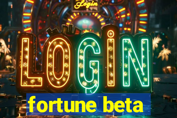 fortune beta